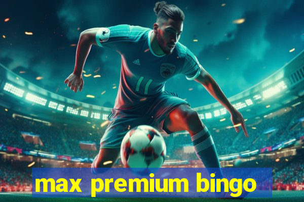 max premium bingo